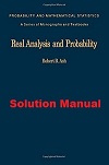 Real Analysis and Probability Solutions to Problems by Robert B. Ash